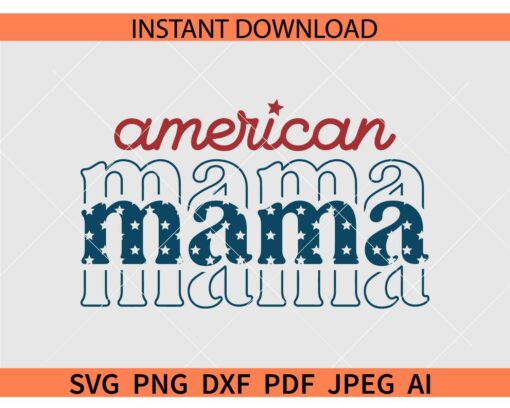 American Mama SVG, 4th of July American Mama SVG, Stacked American Mama SVG