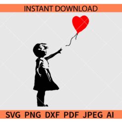 Banksy Red Balloon Girl SVG, Little Girl and heart Balloon SVG