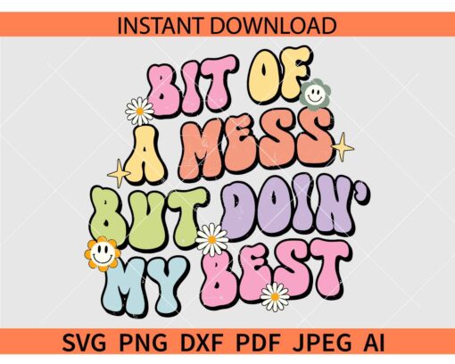 Bit Of A Mess But Doin' My Best SVG, Grunge Bit Of A Mess But Doin' My Best SVG