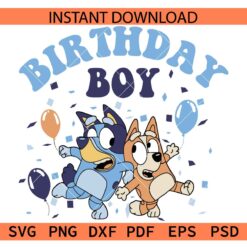 Bluey Birthday boy SVG, Bluey Cartoon Birthday SVG