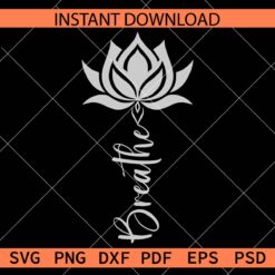 Breathe Lotus Flower Silhouette SVG, Lotus Flower Breathe SVG