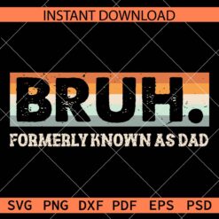 Bruh Formerly Known As Dad SVG, Vintage Bruh Dad SVG