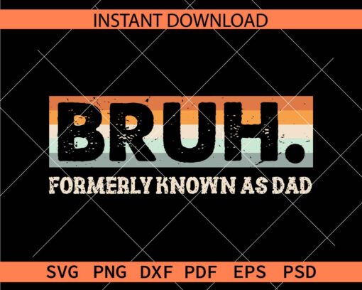 Bruh Formerly Known As Dad SVG, Vintage Bruh Dad SVG