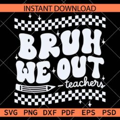 Bruh We Out Teachers SVG, Retro Bruh Teachers Checkered Board SVG