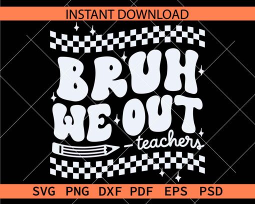 Bruh We Out Teachers SVG, Retro Bruh Teachers Checkered Board SVG