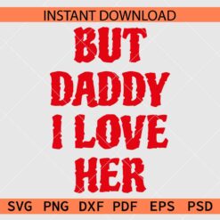 But Daddy I Love Her SVG