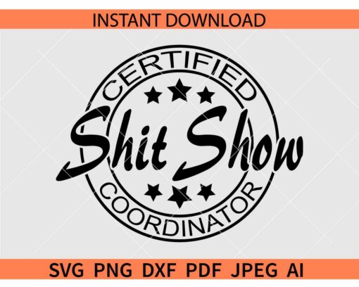 Certified Shit Show Coordinator SVG