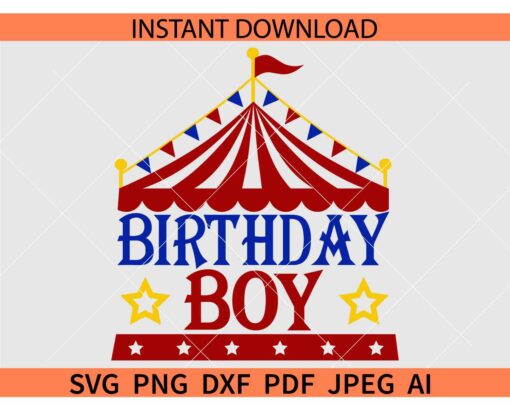 Circus Birthday Boy SVG, Birthday Boy Circus SVG