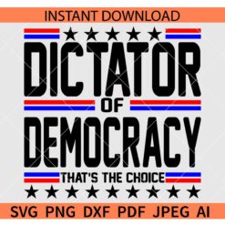 Dictator of Democracy that's the choice SVG