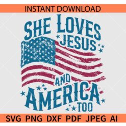 Distressed Flag She Loves Jesus and America Too SVG
