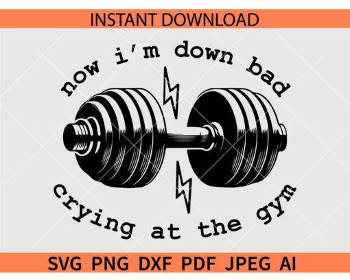 Down Bad Crying At The Gym SVG, Dumbbell Down Bad Crying At The Gym Svg