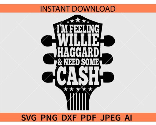 Feeling Willie Haggard SVG, I'm feeling Willie Haggard and need some cash SVG
