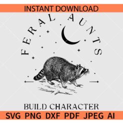 Feral aunts build character SVG, Feral Racoon Aunts SVG
