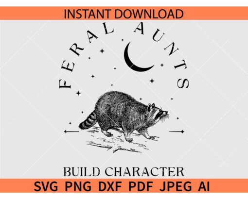 Feral aunts build character SVG, Feral Racoon Aunts SVG