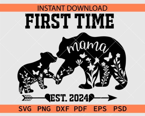 First Time Mama Est 2024 SVG, Mama Bear First Time Mama Est 2024 SVG