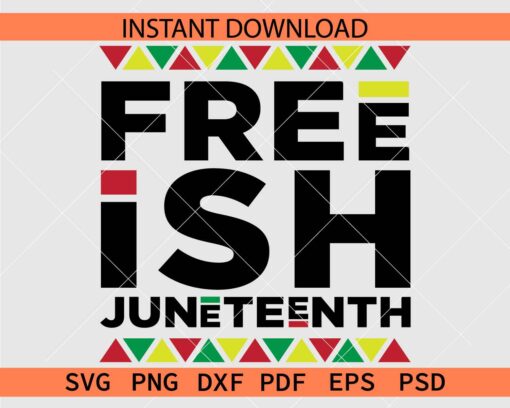 Freeish Juneteenth Vector SVG, Juneteenth Freeish Décor SVG