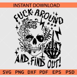 Fuck Around and Find Out Floral skull SVG, Floral Skull Fuck Around and Find Out SVG