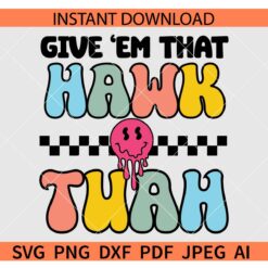 Give ’em that hawk tuah Drippy Face SVG