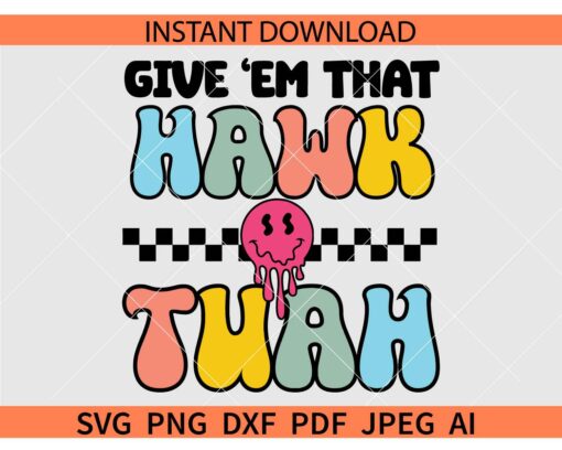 Give ’em that hawk tuah Drippy Face SVG