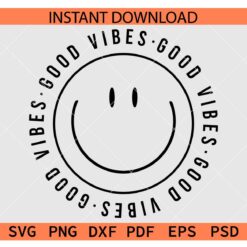 Good vibes smiley face SVG, Good vibes smile SVG, Positivity Smiley Face SVG
