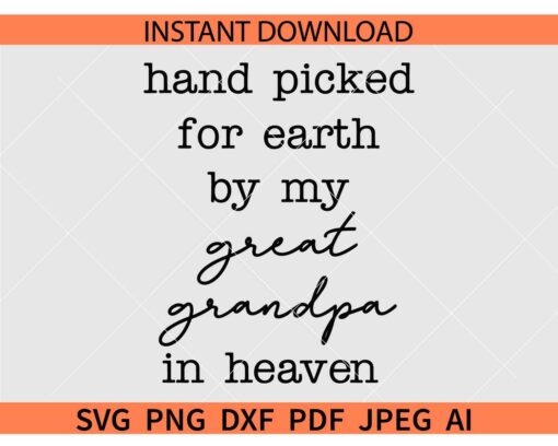 Hand Picked For Earth By my great grandpa in heaven SVG