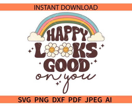 Happy Looks Good On You Rainbow SVG
