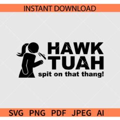 Hawk Tuah Spit on that thang SVG