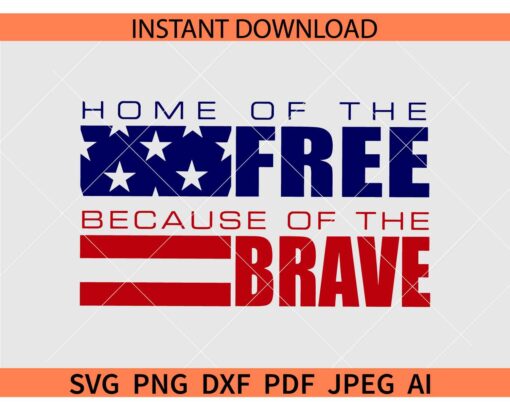 Home of the Free Because of the Brave SVG