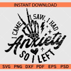 I Came I Saw I had Anxiety So I Left Skeleton Hand SVG