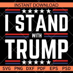 I Stand With Trump SVG, Trump 2024 SVG