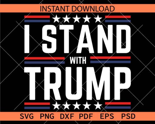 I Stand With Trump SVG, Trump 2024 SVG