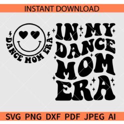In My Dance Mom Era SVG, Retro In My Dance Mom Era and smiley face SVG