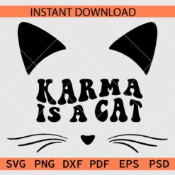 Karma is a Cat SVG, Karma is a Cat Décor SVG, Karma is a Cat Silhouette SVG