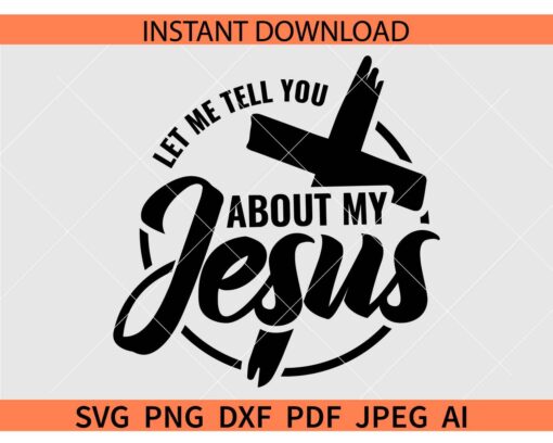 Let me Tell you about Jesus Cross SVG