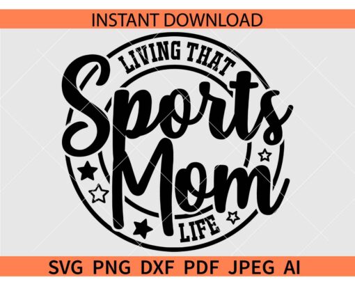 Living That Sports Mom Life SVG, Sports Mama SVG