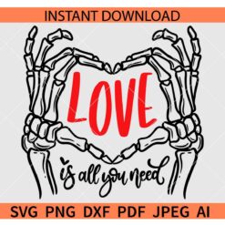 Love Is All You Need Skeleton Hand SVG, Skeleton Hand Heart Symbol SVG