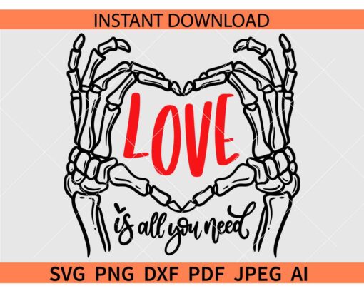 Love Is All You Need Skeleton Hand SVG, Skeleton Hand Heart Symbol SVG