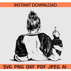 Middle Finger girl SVG, Sitting Girl Middle Finger SVG