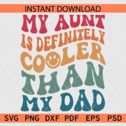 My Aunt Is definitely Cooler Than My Dad Retro Wavy Text SVG