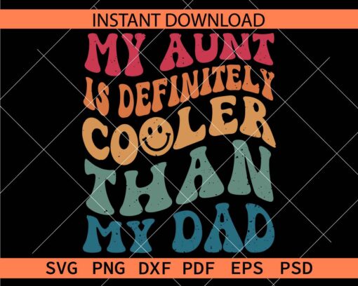 My Aunt Is definitely Cooler Than My Dad Retro Wavy Text SVG