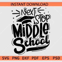 Next Stop Middle School Graduation Hat SVG