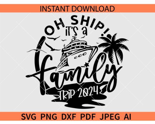 Oh ship its a family trip 2024 SVG, Family cruise ship 2024 SVG