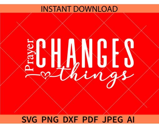 Prayer Changes Things SVG, Inspiration Prayer Changes Things SVG
