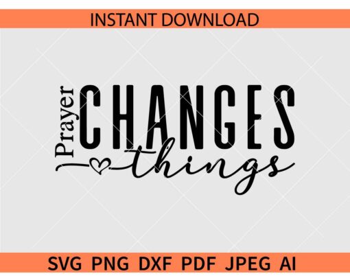 Prayer Changes Things SVG, Inspiration Prayer Changes Things SVG