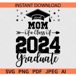 Proud Mom of a class of 2024 graduate SVG
