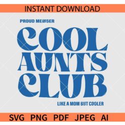 Proud member cool aunts club like a mom but cooler SVG