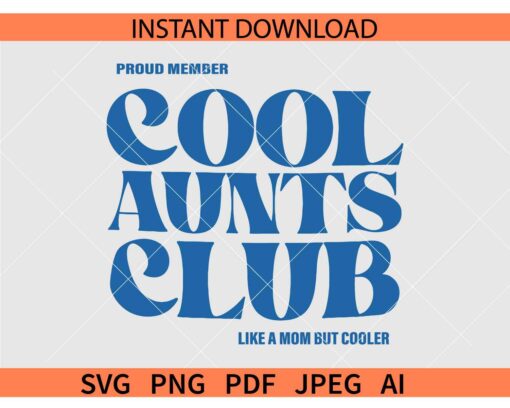 Proud member cool aunts club like a mom but cooler SVG