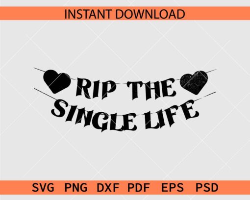 RIP The Single Life Banner SVG, Distressed RIP The Single Life Banner SVG
