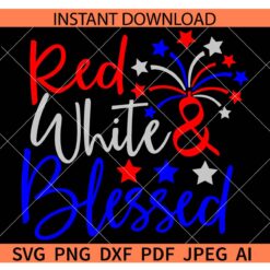 Red white & blessed SVG, Red white and blessed Fireworks SVG