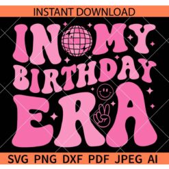 Retro In My Birthday Era SVG, In My Birthday Era Retro Wavy Text SVG